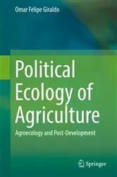 Book cover of Political Ecology of Agriculture by Omar Felipe Giraldo