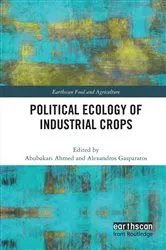 Book cover of Political Ecology of Industrial Crops by Abubakari Ahmed