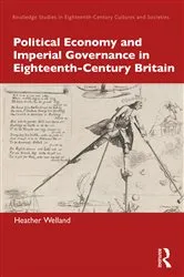 Book cover of Political Economy and Imperial Governance in Eighteenth-Century Britain by Heather Welland