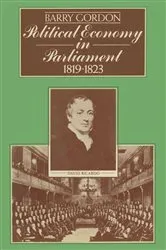 Book cover of Political Economy in Parliament 1819–1823 by Barry Gordon