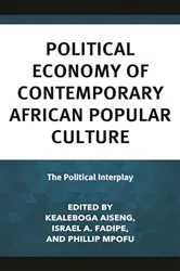 Book cover of Political Economy of Contemporary African Popular Culture by Kealeboga Aiseng