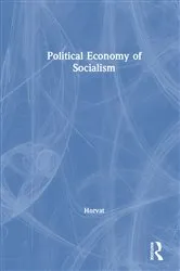 Book cover of Political Economy of Socialism by Branko Horvat