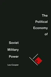 Book cover of Political Economy of Soviet Military Power by Leo Cooper