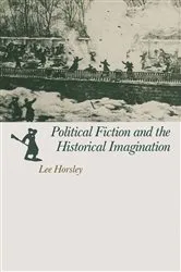 Book cover of Political Fiction and the Historical Imagination by Lee Horsley