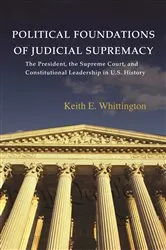 Book cover of Political Foundations of Judicial Supremacy by Keith E. Whittington