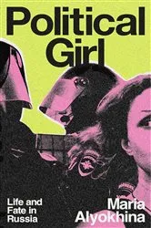 Book cover of Political Girl by Maria Alyokhina