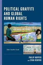 Book cover of Political Graffiti and Global Human Rights by Philip Hopper