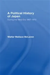 Book cover of Political History of Japan During the Meiji Era, 1867-1912 by Walter Wallace McLaren