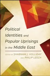 Book cover of Political Identities and Popular Uprisings in the Middle East by Shabnam J. Holliday