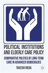 Book cover of Political Institutions and Elderly Care Policy by T. Hieda