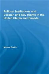 Book cover of Political Institutions and Lesbian and Gay Rights in the United States and Canada by Miriam Smith