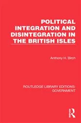Book cover of Political Integration and Disintegration in the British Isles by Anthony H. Birch