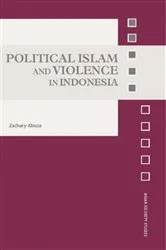 Book cover of Political Islam and Violence in Indonesia by Zachary Abuza
