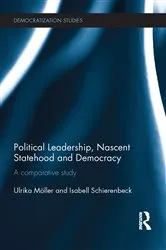 Book cover of Political Leadership, Nascent Statehood and Democracy by Unknown