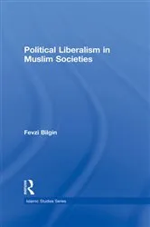 Book cover of Political Liberalism in Muslim Societies by Fevzi Bilgin