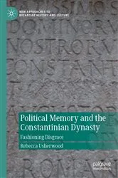 Book cover of Political Memory and the Constantinian Dynasty by Rebecca Usherwood