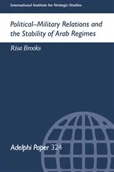 Book cover of Political-Military Relations and the Stability of Arab Regimes by Risa Brooks