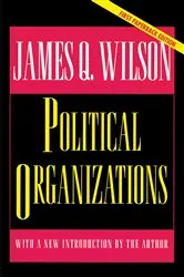 Book cover of Political Organizations by James Q. Wilson