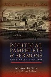 Book cover of Political Pamphlets and Sermons from Wales 1790-1806 by Marion Löffler