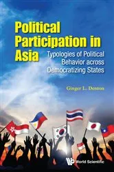 Book cover of Political Participation In Asia: Typologies Of Political Behavior Across Democratizing States by Ginger L Denton