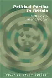 Book cover of Political Parties in Britain by Matt Cole