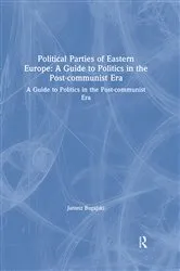 Book cover of Political Parties of Eastern Europe: A Guide to Politics in the Post-communist Era by Janusz Bugajski