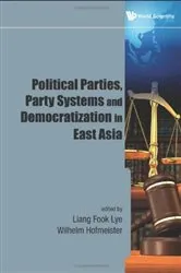 Book cover of Political Parties, Party Systems And Democratization In East Asia by Liang Fook Lye