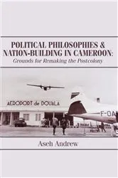 Book cover of Political Philosophies and Nation-Building in Cameroon by Aseh Andrew
