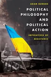 Book cover of Political Philosophy and Political Action by Adam Burgos