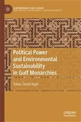 Book cover of Political Power and Environmental Sustainability in Gulf Monarchies by Tobias Zumbraegel