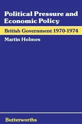 Book cover of Political Pressure and Economic Policy by Martin Holmes