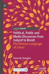 Book cover of Political, Public and Media Discourses from Indyref to Brexit by Fiona M. Douglas