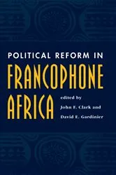 Book cover of Political Reform In Francophone Africa by John F Clark