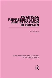 Book cover of Political Representation and Elections in Britain (Routledge Library Editions: Political Science Volume 12) by Unknown