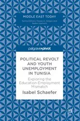 Book cover of Political Revolt and Youth Unemployment in Tunisia by Isabel Schaefer