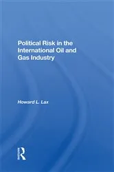 Book cover of Political Risk In The International Oil And Gas Industry by Howard L Lax