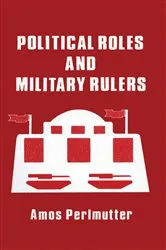 Book cover of Political Roles and Military Rulers by Amos Perlmutter