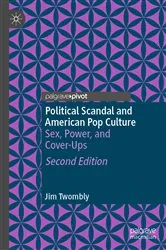 Book cover of Political Scandal and American Pop Culture (2nd ed.) by Jim Twombly