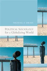 Book cover of Political Sociology for a Globalizing World by Michael Drake