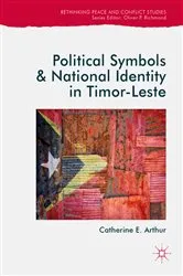 Book cover of Political Symbols and National Identity in Timor-Leste by Catherine E. Arthur