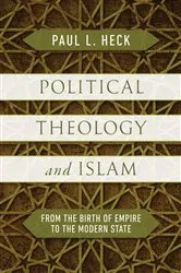 Book cover of Political Theology and Islam by Paul L. Heck