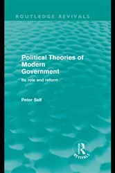 Book cover of Political Theories of Modern Government (Routledge Revivals) by Peter Self