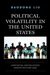 Book cover of Political Volatility in the United States by Baodong Liu