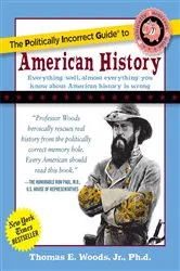 Book cover of Politically Incorrect Guide to American History by Unknown