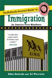 Book cover of Politically Incorrect Guide to Immigration by John Zmirak