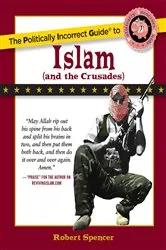 Book cover of Politically Incorrect Guide to Islam (And the Crusades) by Robert Spencer