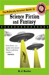 Book cover of Politically Incorrect Guide to Science Fiction and Fantasy by D. J. Butler