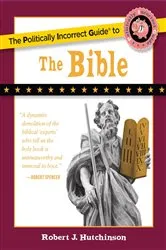 Book cover of Politically Incorrect Guide to the Bible by Robert J. Hutchinson