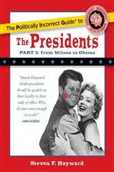 Book cover of Politically Incorrect Guide to the Presidents, Part 2 by Steven F. Hayward