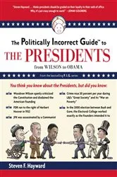 Book cover of Politically Incorrect Guide to the Presidents by Steven F. Hayward